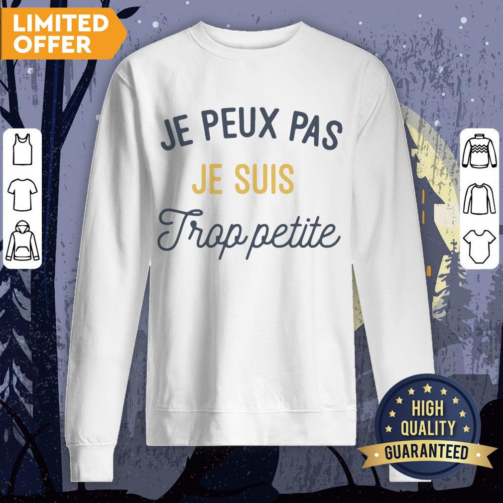 Je Peux Pas Je Suis Trop Petite Shirt - Image 4