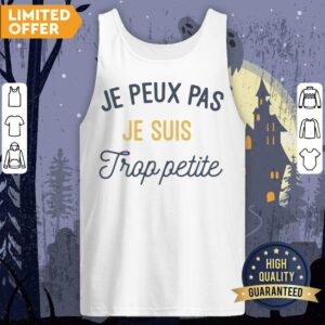 Alternative view of Je Peux Pas Je Suis Trop Petite Shirt