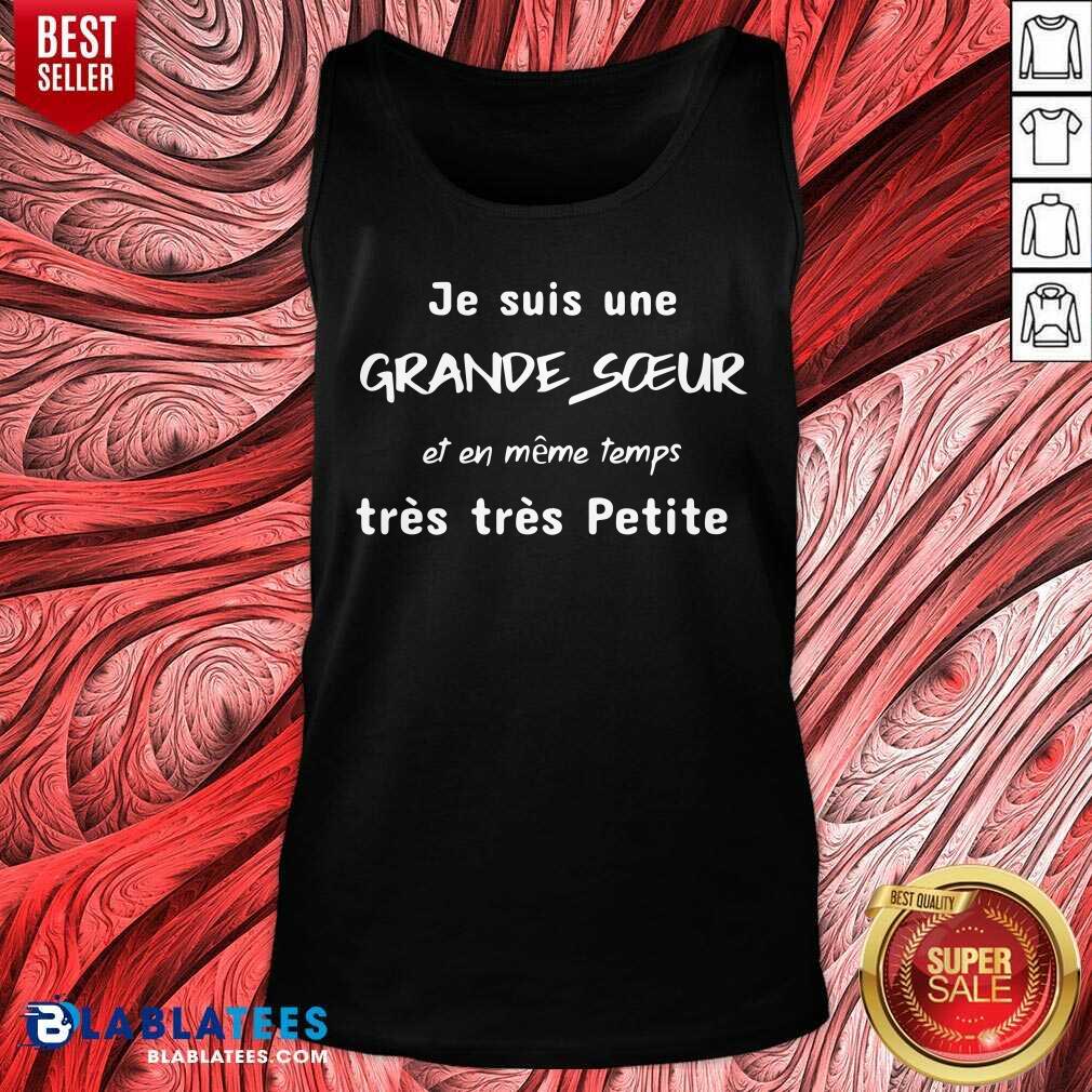 Je Suis Une Grande Soeur Et En Meme Temps Tres Tres Shirt - Image 3