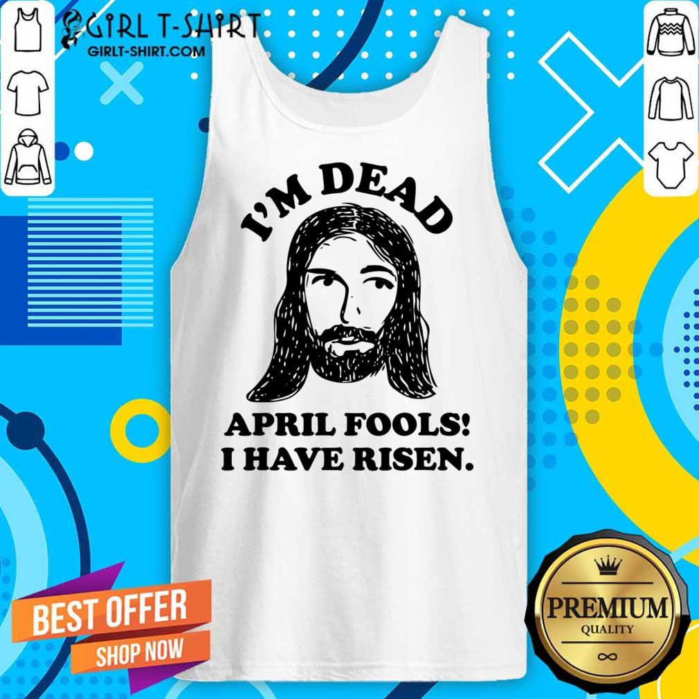 Jesus I'm Deaf April Fools I Have Risen Shirt - Image 3
