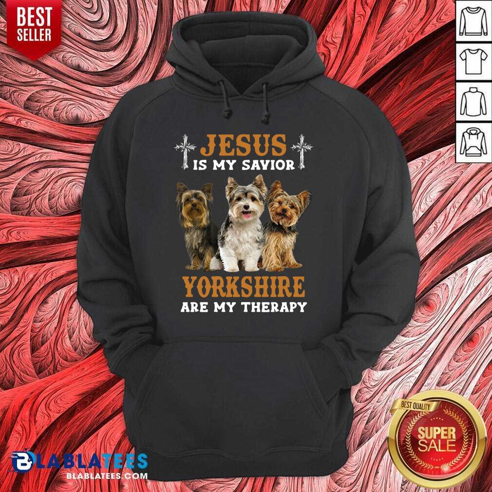 Jesus Is My Savior Dogs Yorkshire Are My Therapy Shirt - Image 5