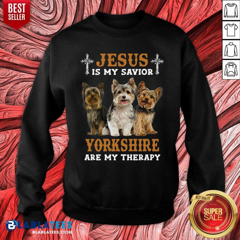 Jesus Is My Savior Dogs Yorkshire Are My Therapy Shirt - Image 4