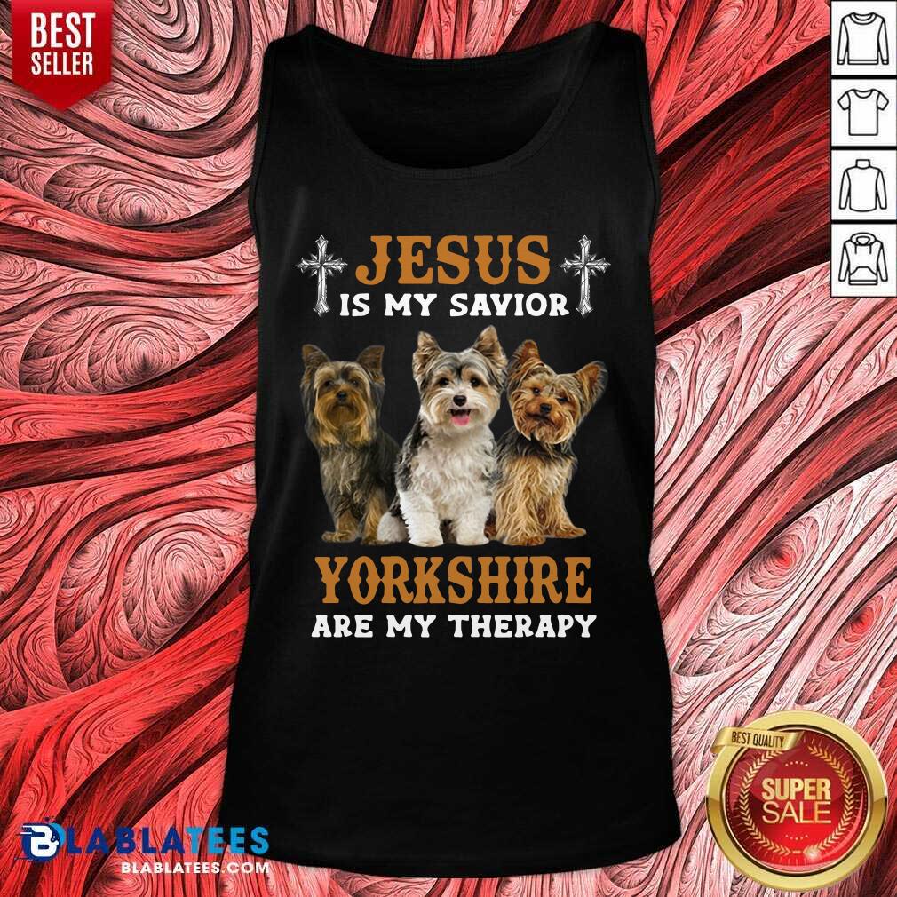 Jesus Is My Savior Dogs Yorkshire Are My Therapy Shirt - Image 3