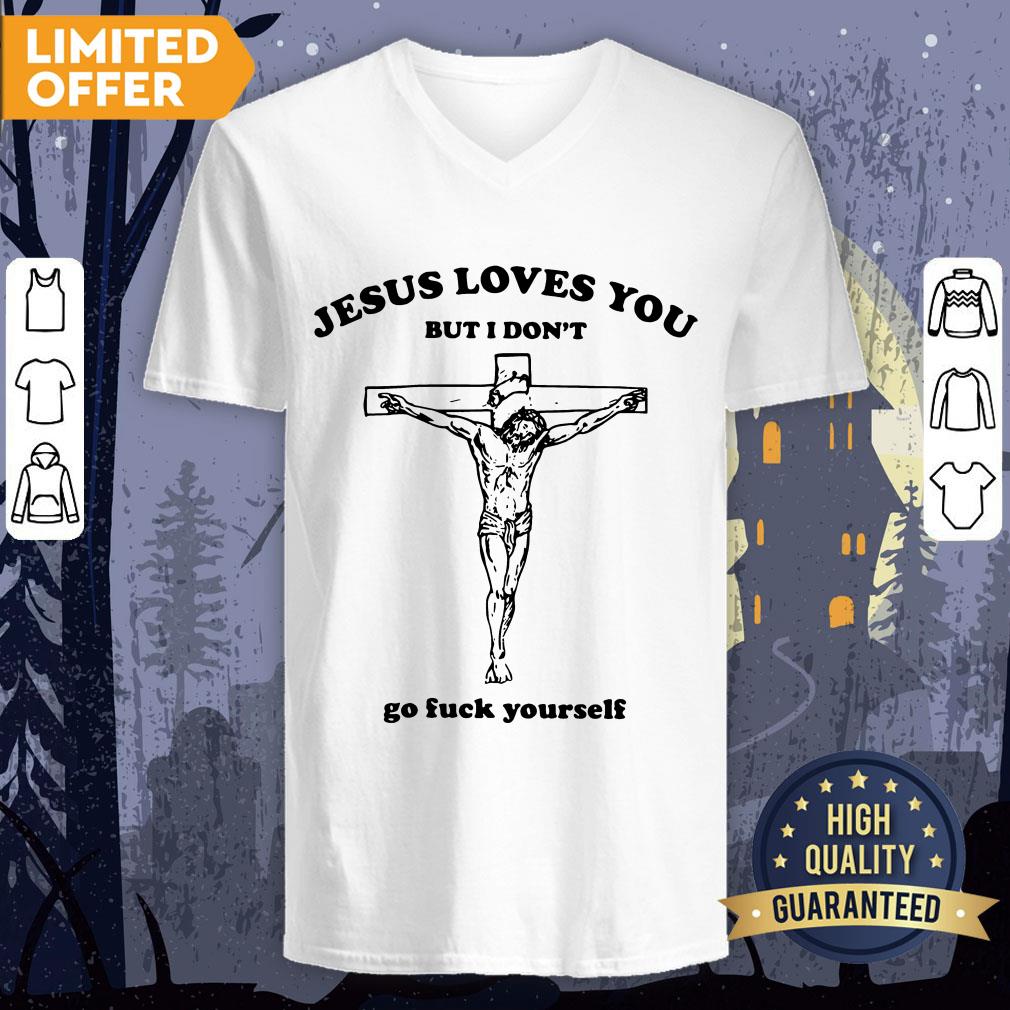 Jesus Love You But I Don't Go Fuck Yourself Shirt - Image 3