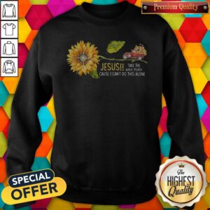 Alternative view of Jesus Take The Wheel Please Cause I Can't Do This Alone Truck Sunflower Shirt