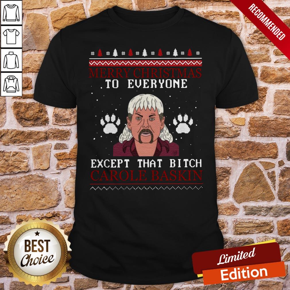 Joe Exotic Tiger King Merry Christmas To Everyone Except That Bitch Carole Baskin Shirt