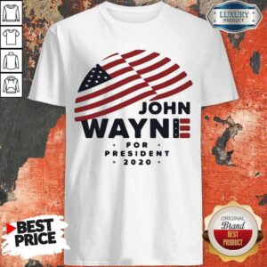 John Wayne For President 2020 American Flag Shirt