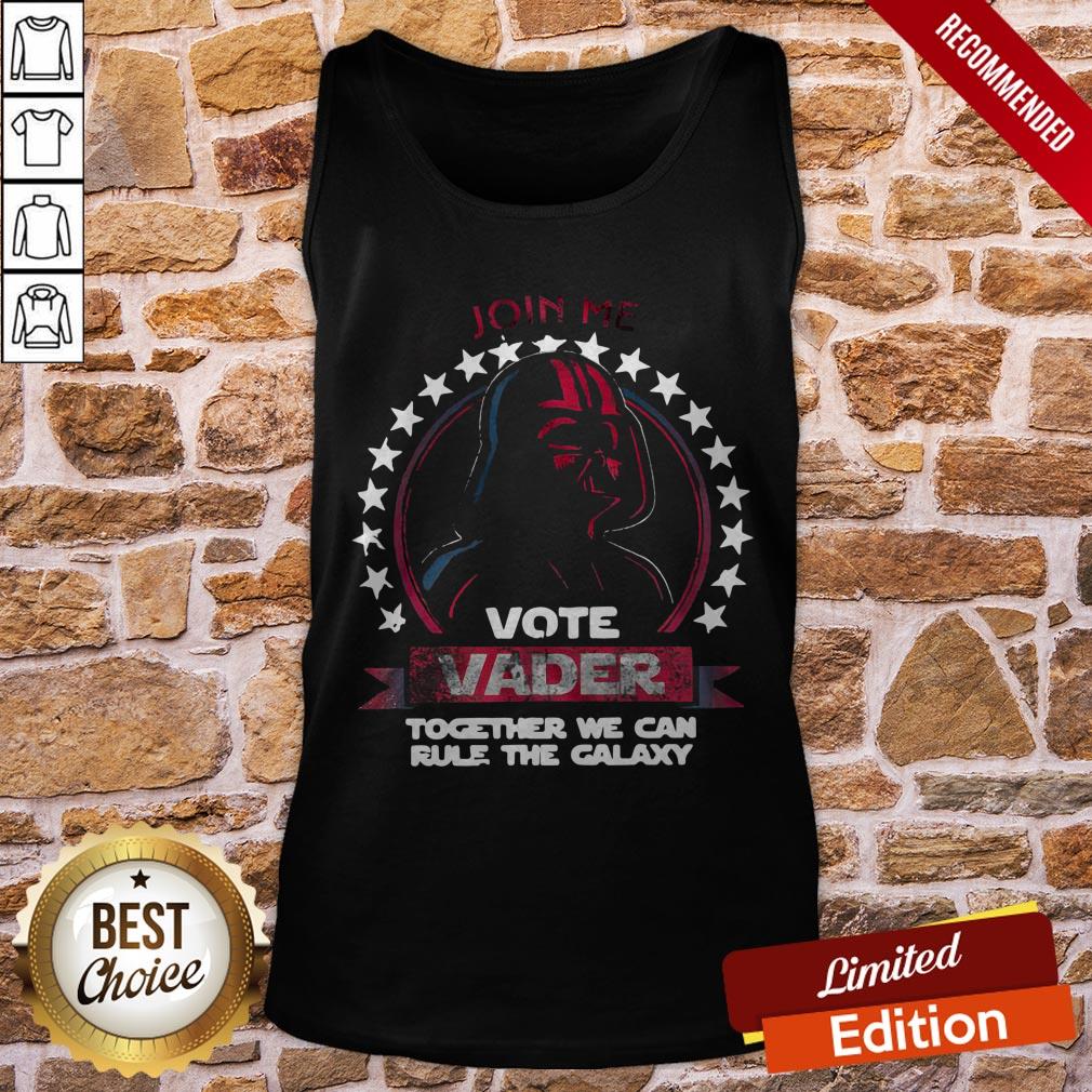 Join Me Vote Vader Together We Can Rule The Galaxy Shirt - Image 3