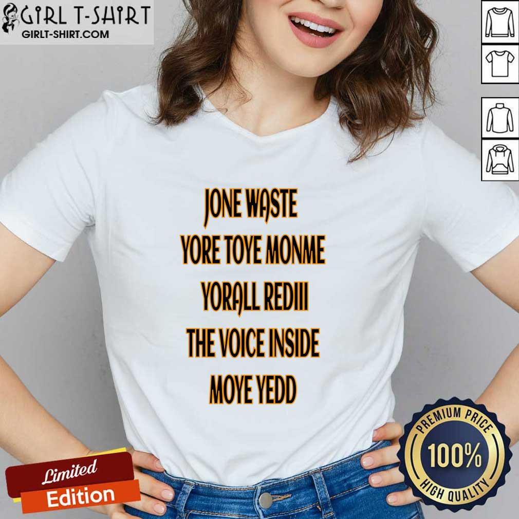Jone Waste Yore Toye Monme Yorall Rediii The Voice Inside Moye Yedd Shirt - Image 2