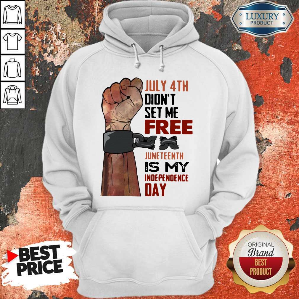 July 4th Didn't Set Me Free Juneteenth Is My Independence Day Shirt - Image 5