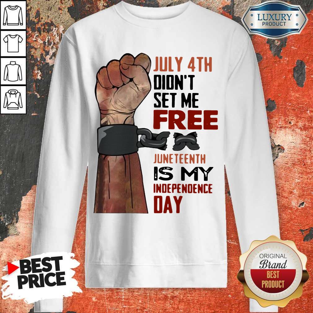 July 4th Didn't Set Me Free Juneteenth Is My Independence Day Shirt - Image 2