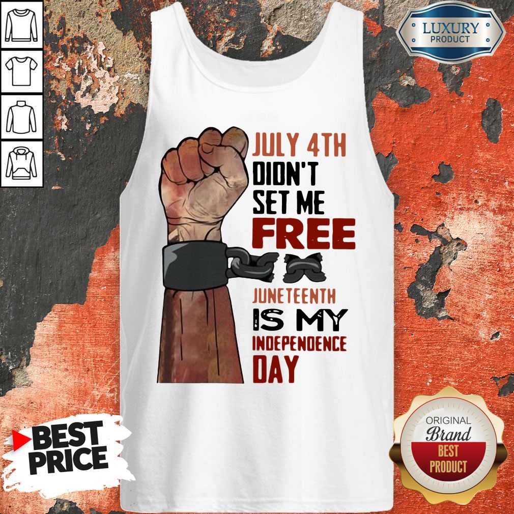 July 4th Didn't Set Me Free Juneteenth Is My Independence Day Shirt - Image 4
