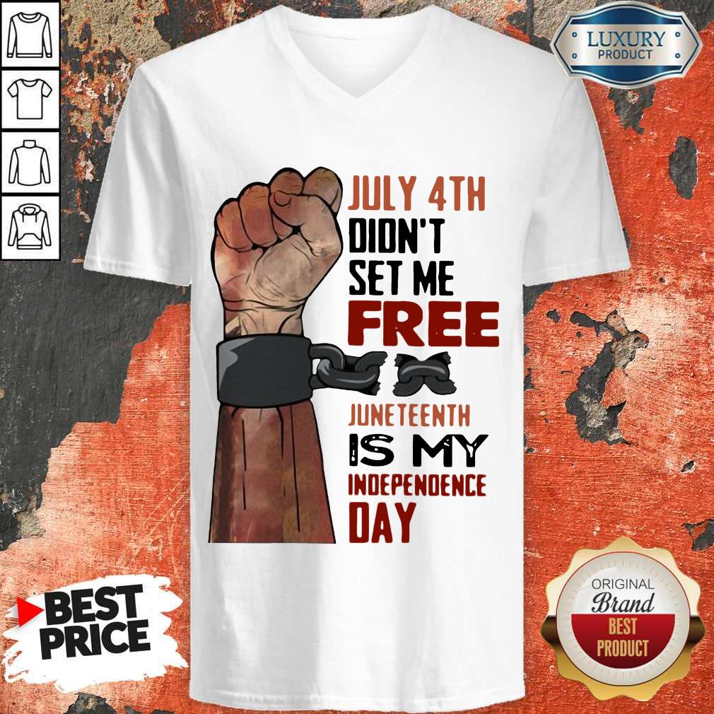 July 4th Didn't Set Me Free Juneteenth Is My Independence Day Shirt - Image 3