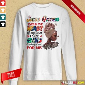 Alternative view of June Queen Even In The Midst I See God For Me Shirt