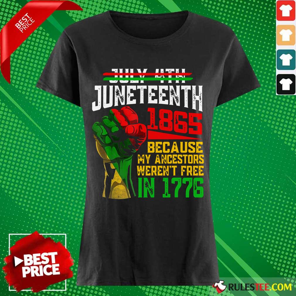Juneteenth 1865 Were Not Free In 1776 Shirt - Image 3