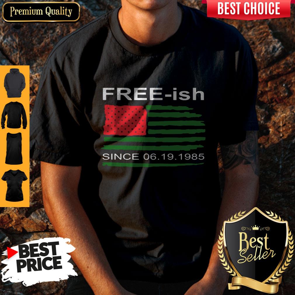 Juneteenth Free-ish Since 06-19-1985 Shirt