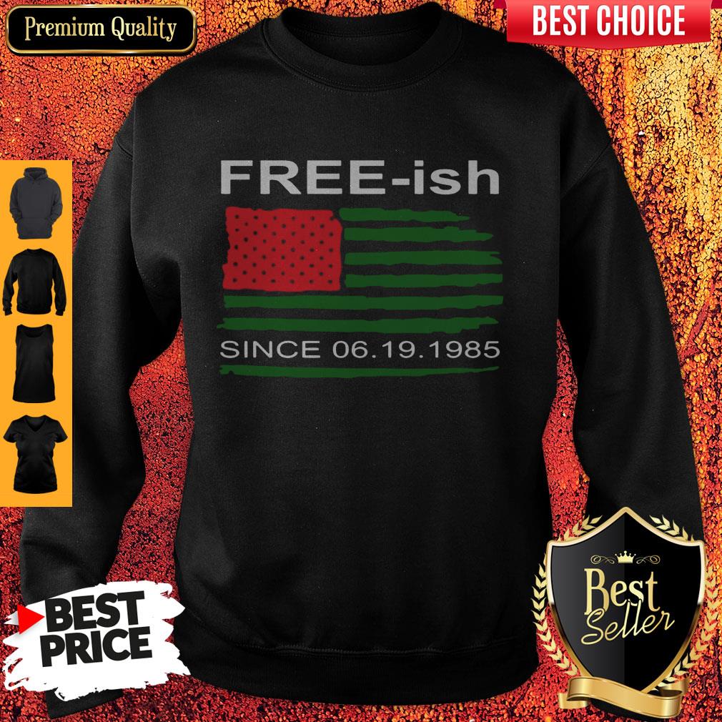 Juneteenth Free-ish Since 06-19-1985 Shirt - Image 5