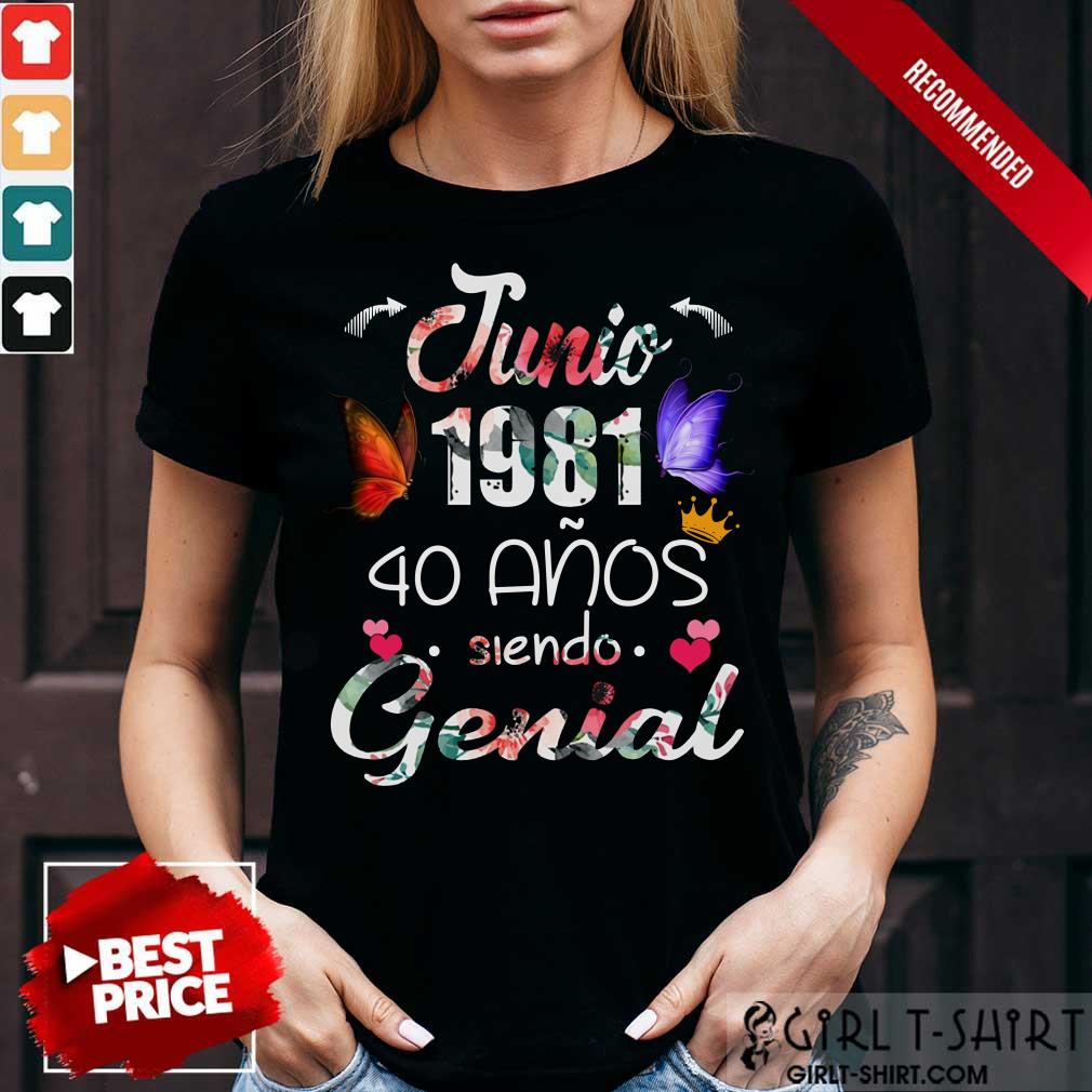 Junio 1981 40 Anos Genial Shirt