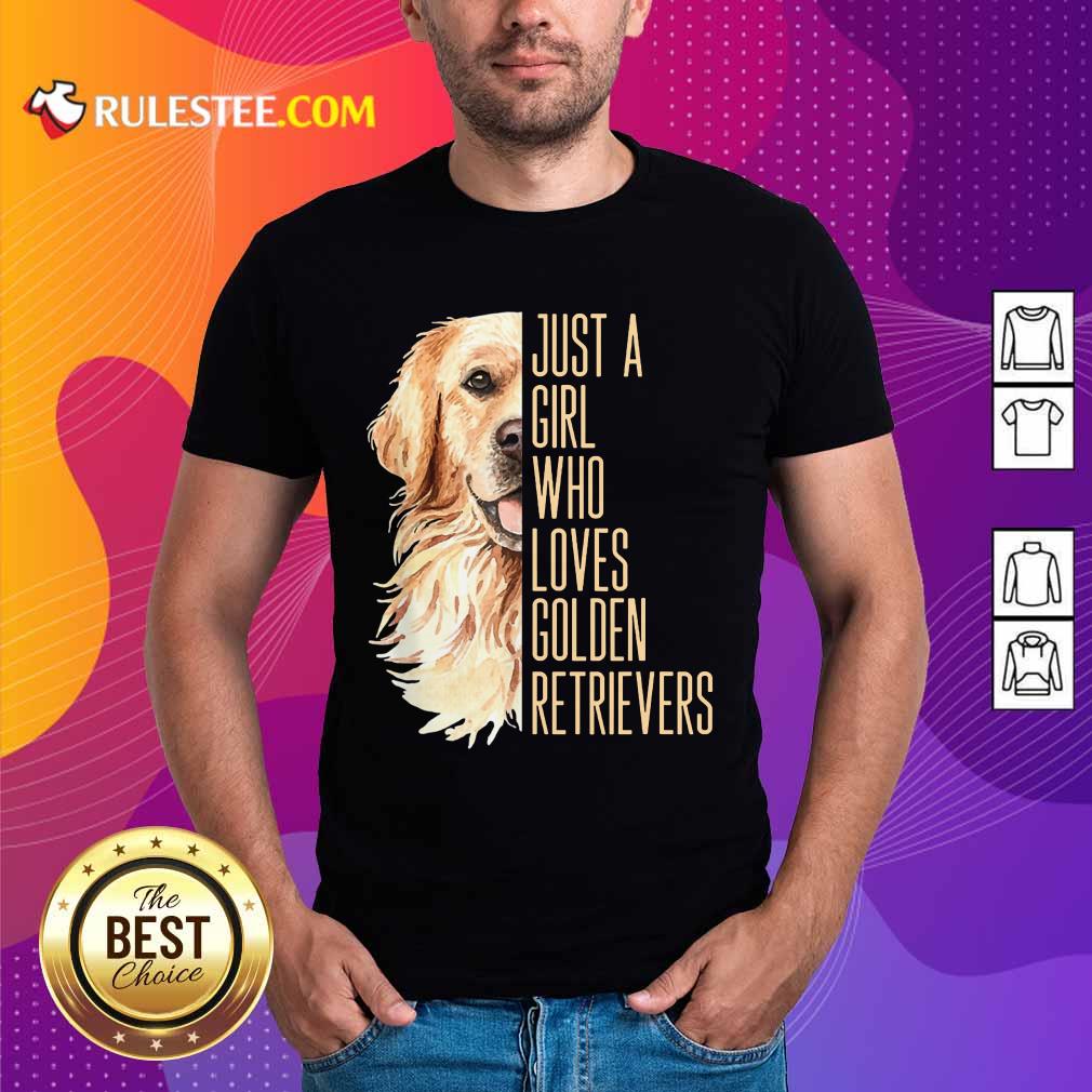 Just A Girl Who Loves Golden Retriever Shirt