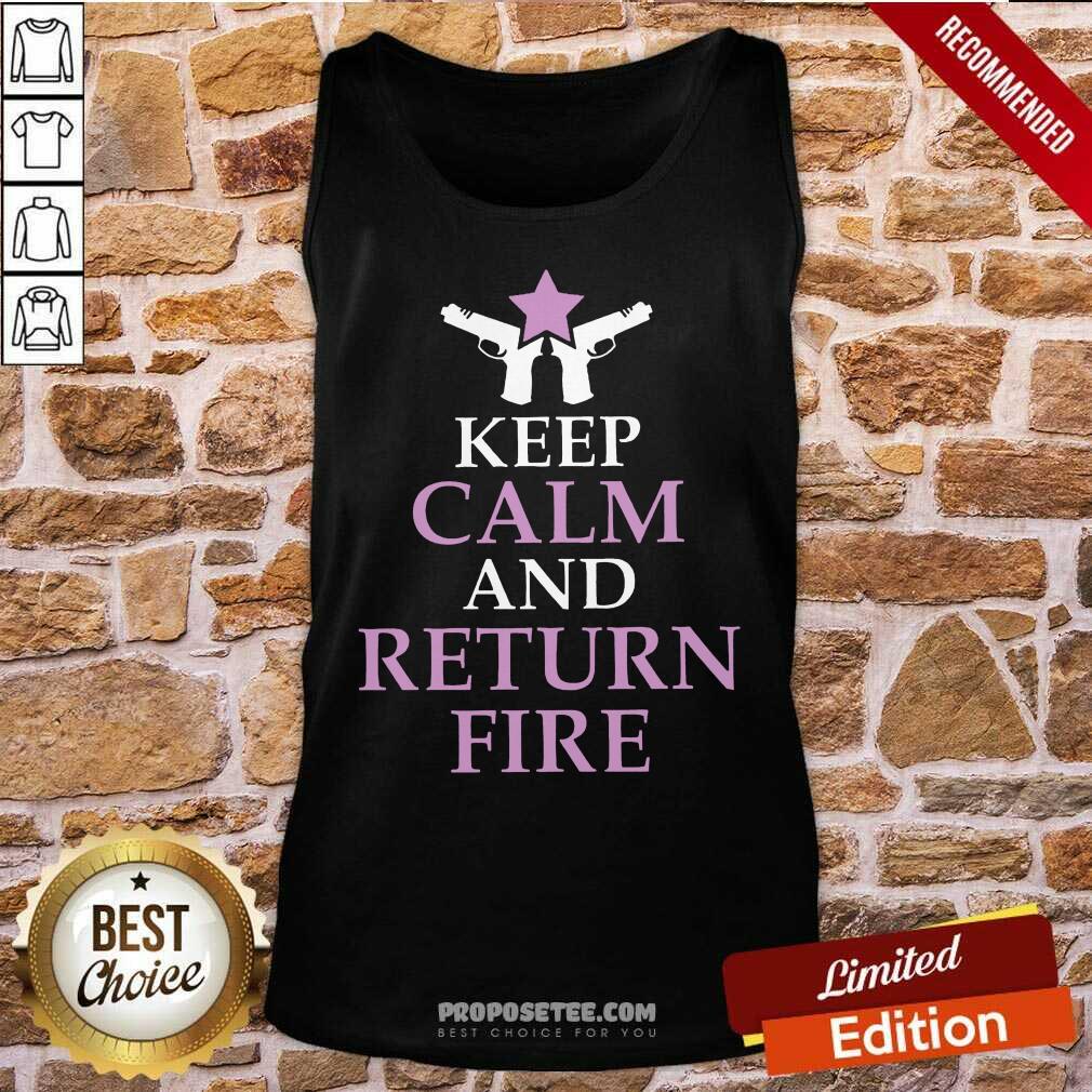Keep Calm And Return Fire Shirt - Image 4