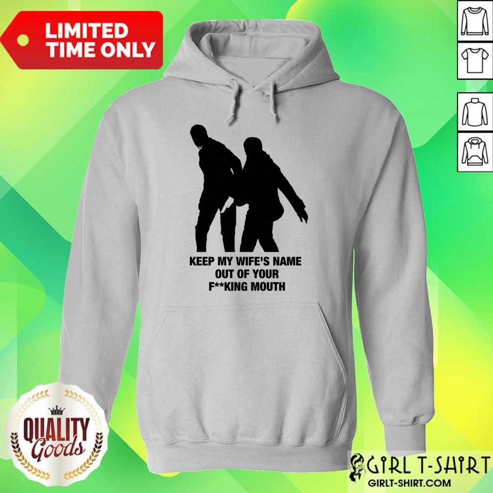 Keep My Wife's Name Out Yo Fucking Mouth Shirt - Image 4