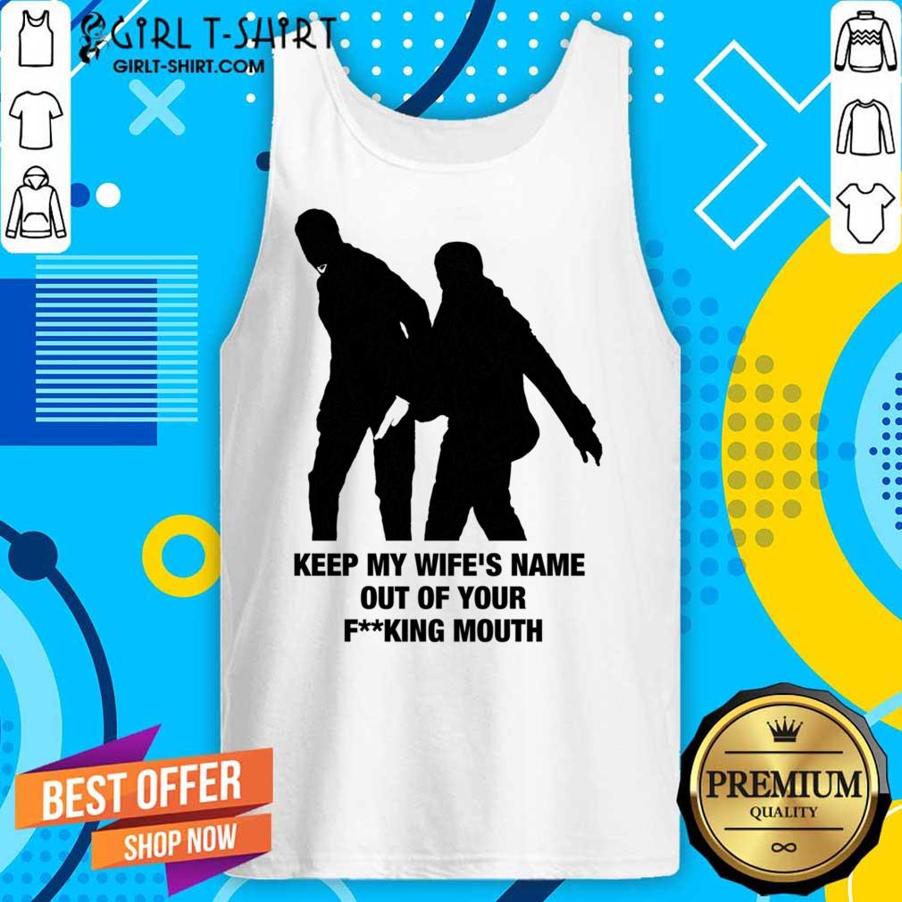 Keep My Wife's Name Out Yo Fucking Mouth Shirt - Image 2