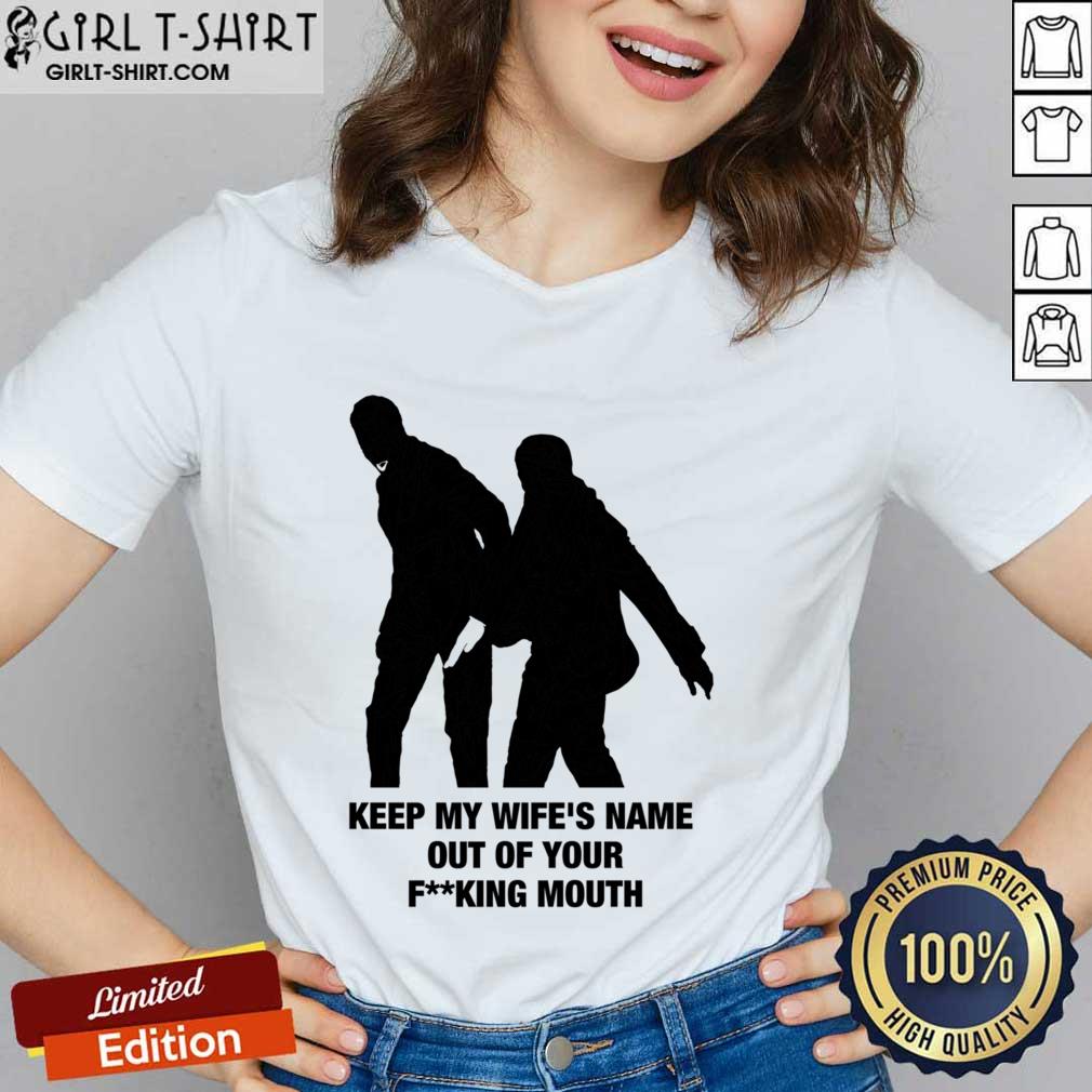 Keep My Wife's Name Out Yo Fucking Mouth Shirt - Image 5