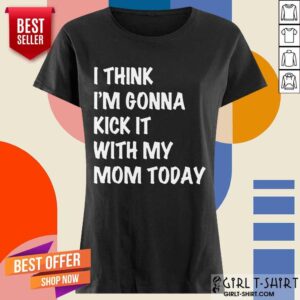 Alternative view of Kick It With My Mom Today Shirt