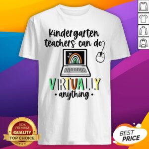 Kindergarten Teachers Can Do Virtually Anything Rainbow Shirt