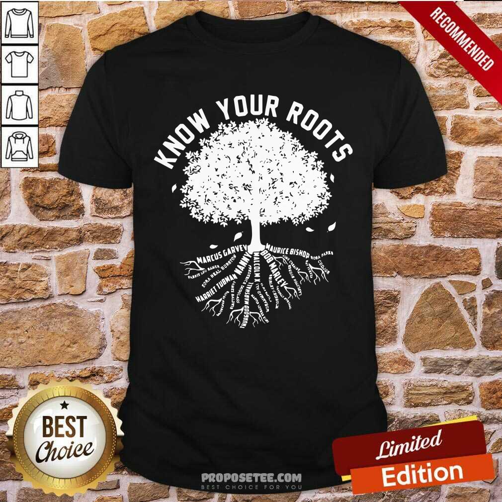 Know Your Roots Shirt