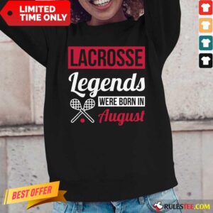 Alternative view of Lacrosse Legends Were Born In August Birthday Shirt