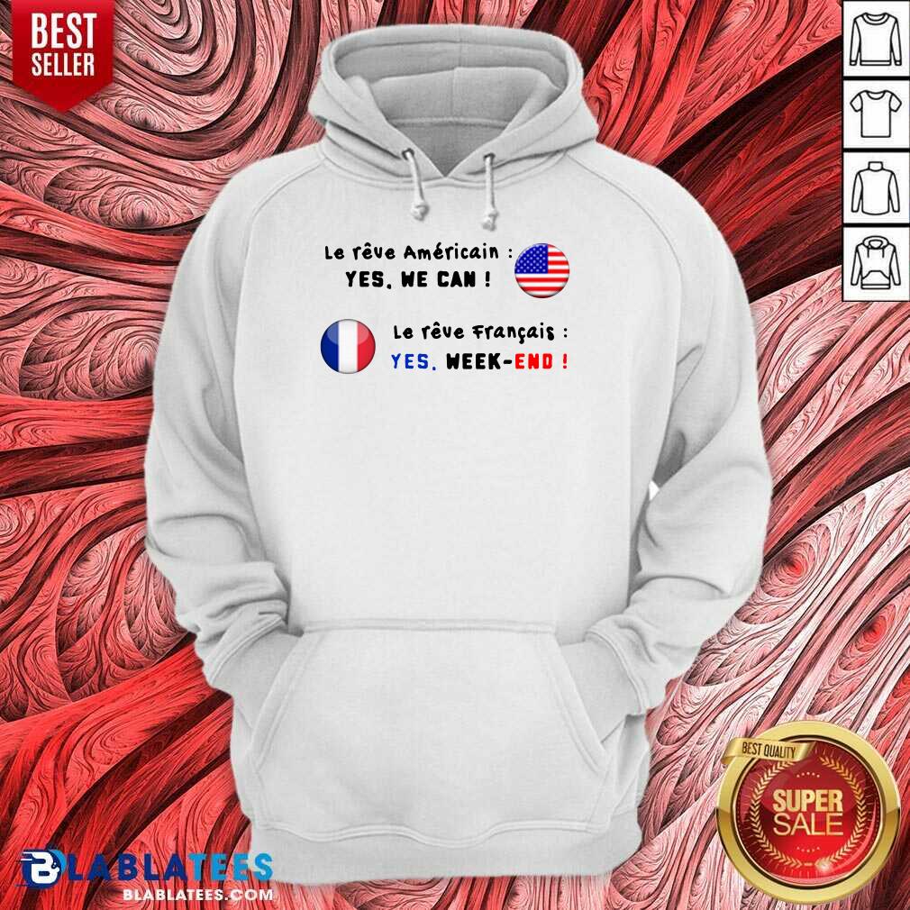 Le Reve Americain Yes We Can Le Reve Francais Yes Week End Shirt - Image 2