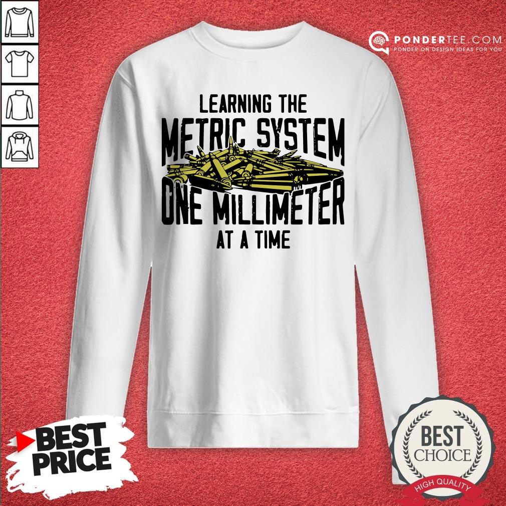 Learning The Metric System One Millimeter At A Time Shirt - Image 4
