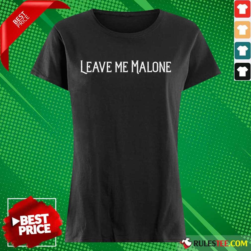 Leave Me Malone Shirt - Image 3