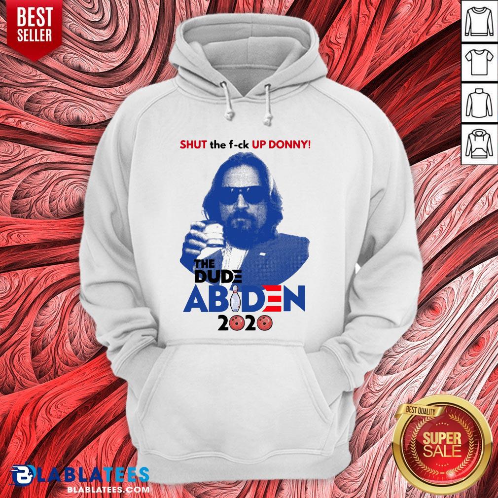 Lebowski Bowling Shut The Fuck Up Donny The Dude Biden 2020 Shirt - Image 3