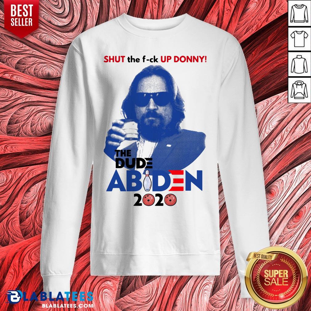 Lebowski Bowling Shut The Fuck Up Donny The Dude Biden 2020 Shirt - Image 2