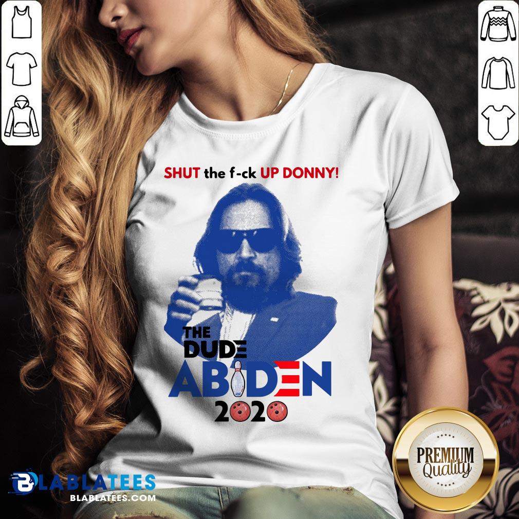 Lebowski Bowling Shut The Fuck Up Donny The Dude Biden 2020 Shirt - Image 4