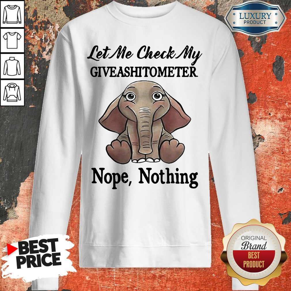Let Me Check My Give A Shit To Meter Nope Nothing Elephant Shirt - Image 2
