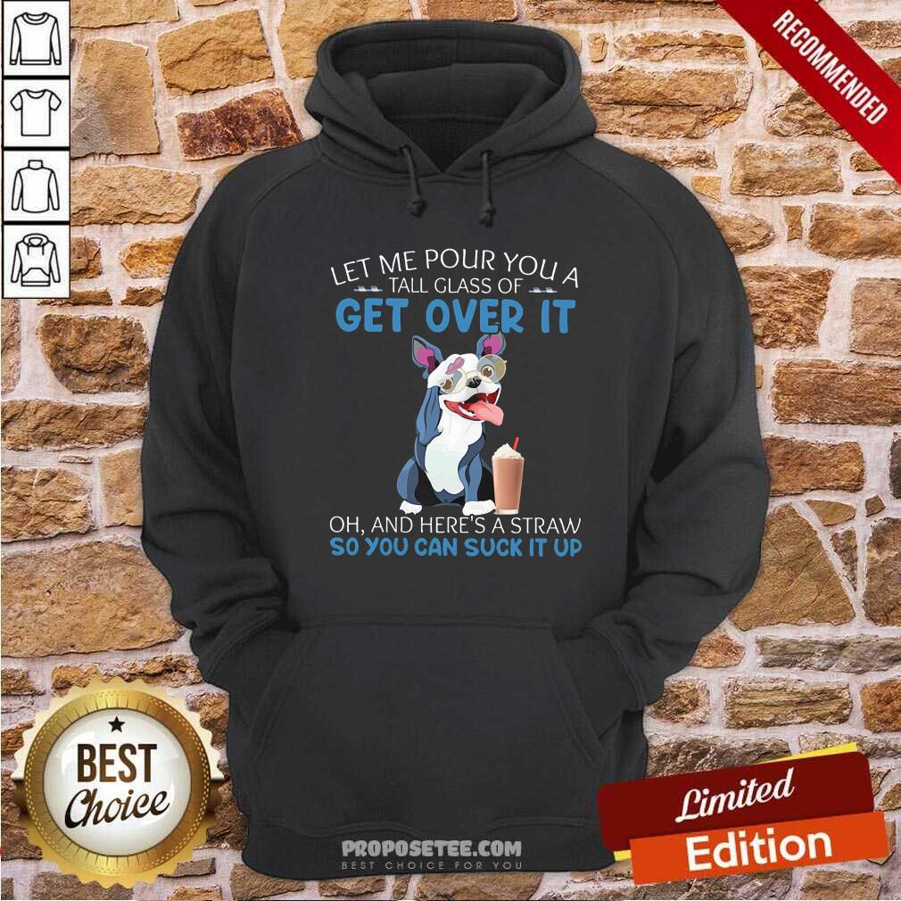 Let Me Pour You Get Over It Shirt - Image 2
