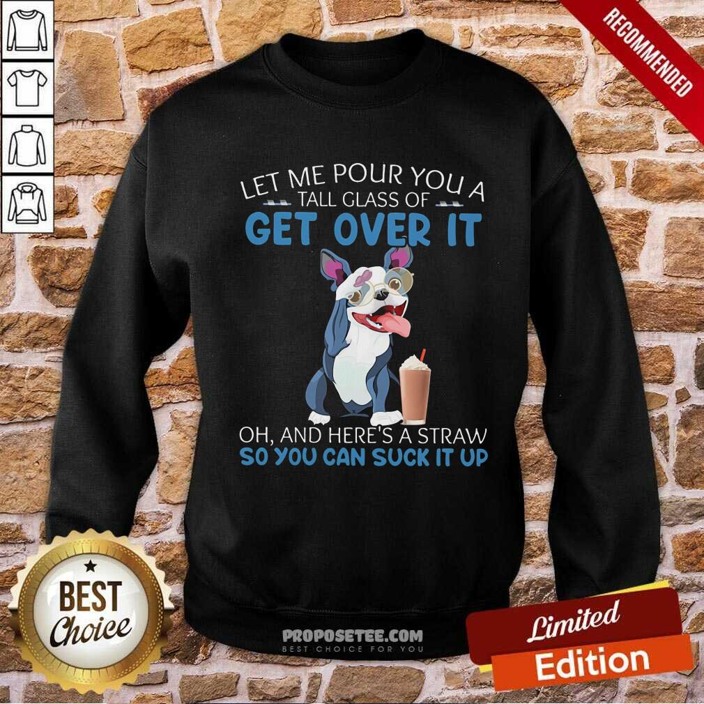Let Me Pour You Get Over It Shirt - Image 5