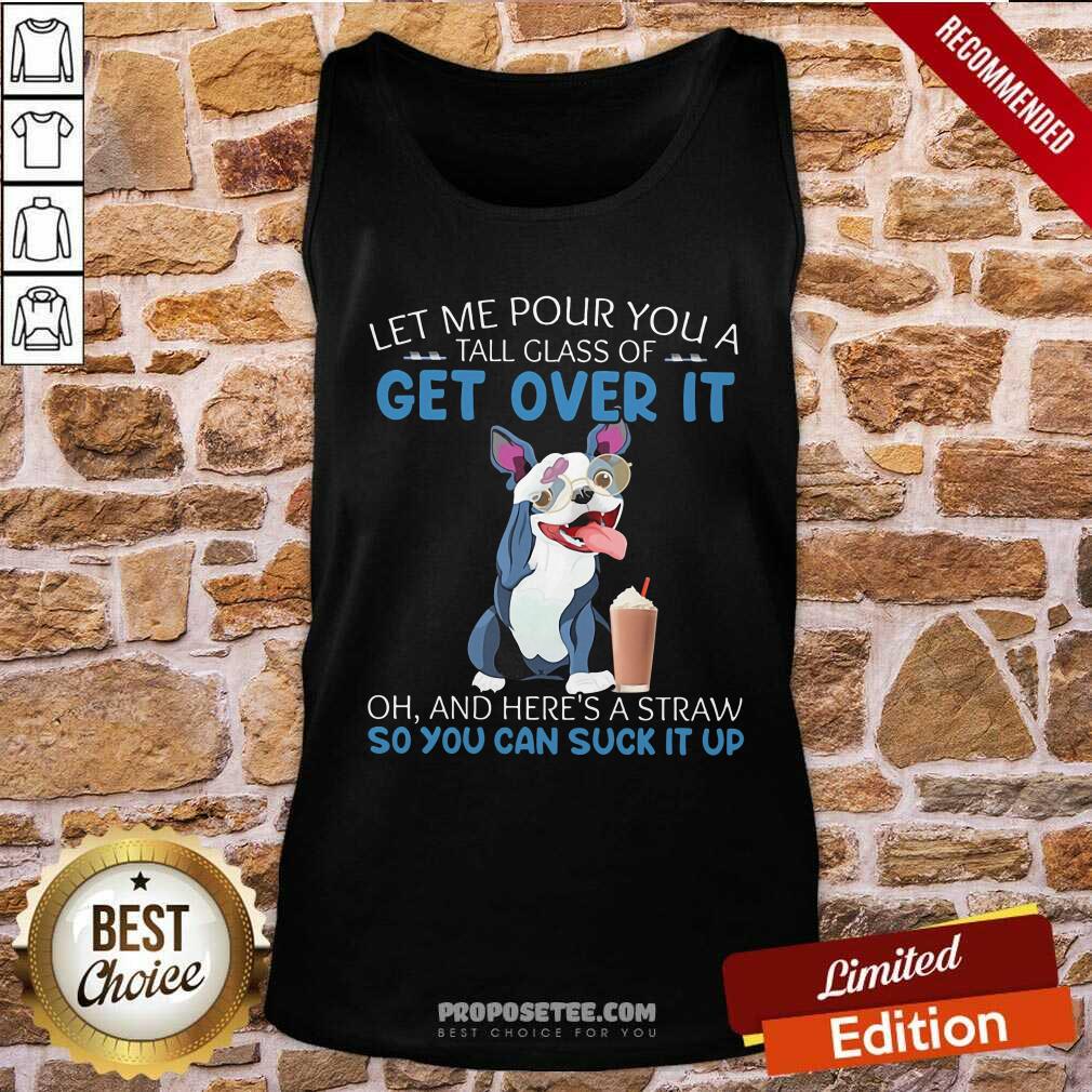Let Me Pour You Get Over It Shirt - Image 4