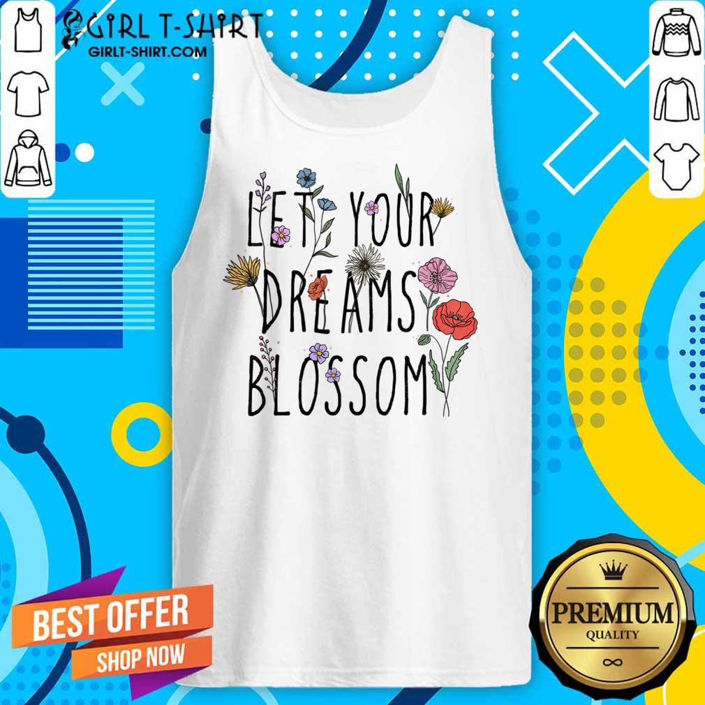 Let Your Dreams Blossom Shirt - Image 3