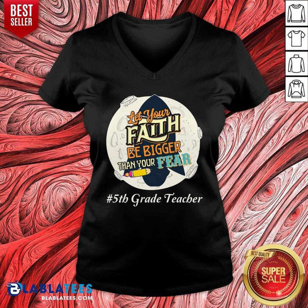 Let Your Faith Be Bigger Than Your Fear 5th Grade Teacher Shirt - Image 2