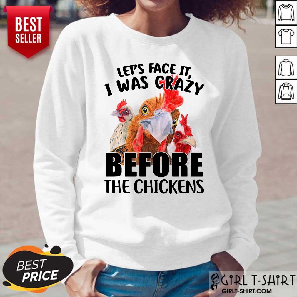 Lets Face It I Was Crazy Before The Chickens Shirt - Image 2