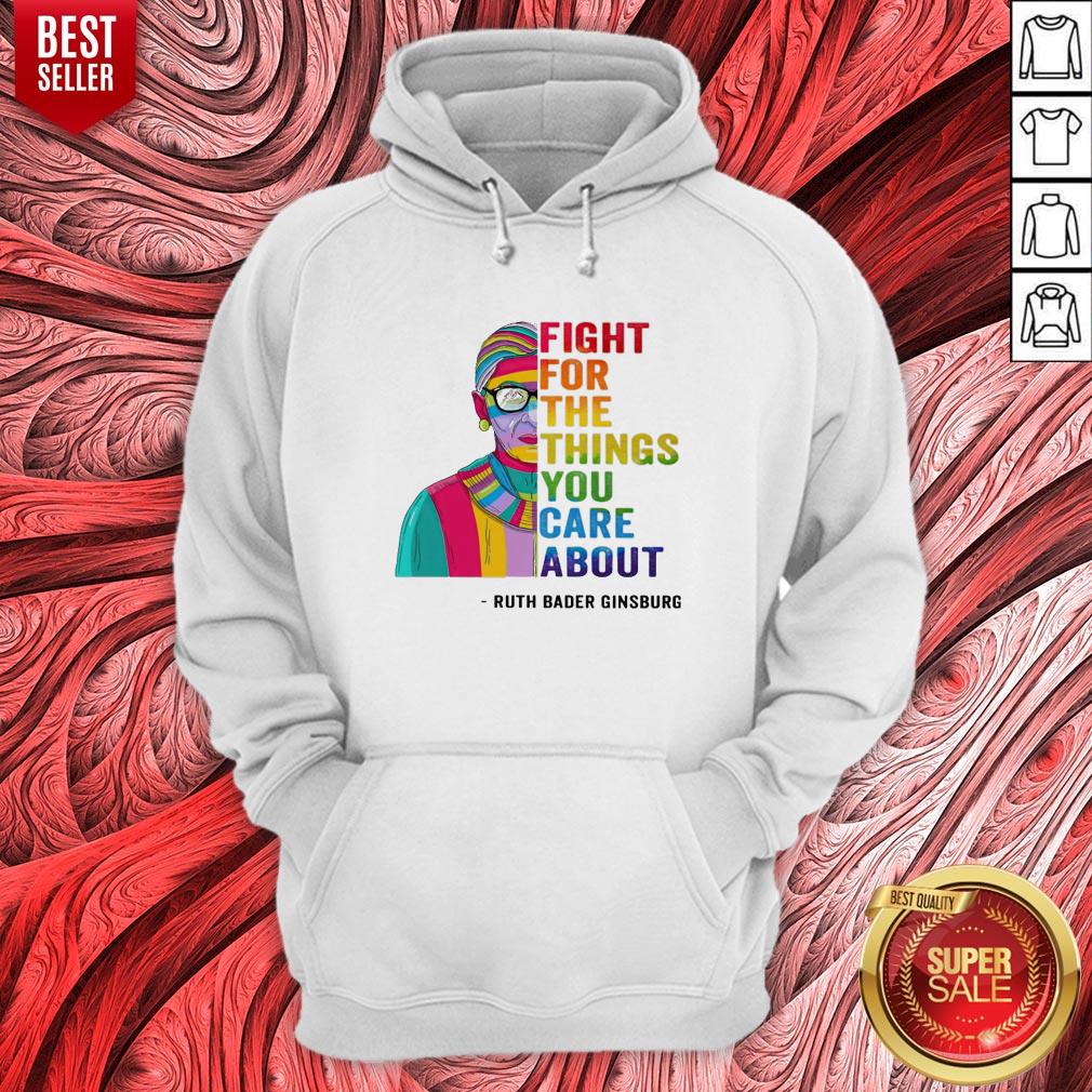 LGBT Fight For The Things You Care About Ruth Bader Ginsburg Shirt - Image 3