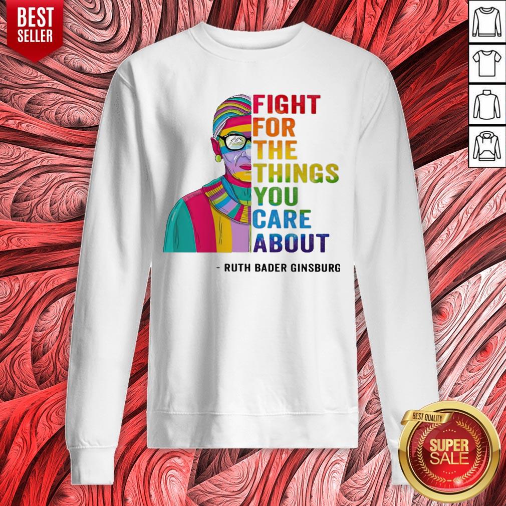 LGBT Fight For The Things You Care About Ruth Bader Ginsburg Shirt - Image 2