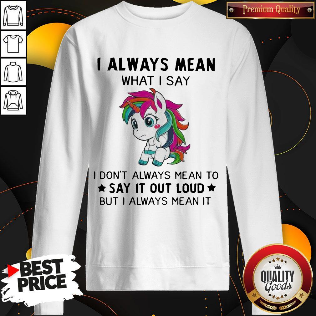 LGBT I Unicorn I Always Mean What I Say I Don’t Always Mean To Say It Out Loud But I Always Mean It Shirt - Image 5