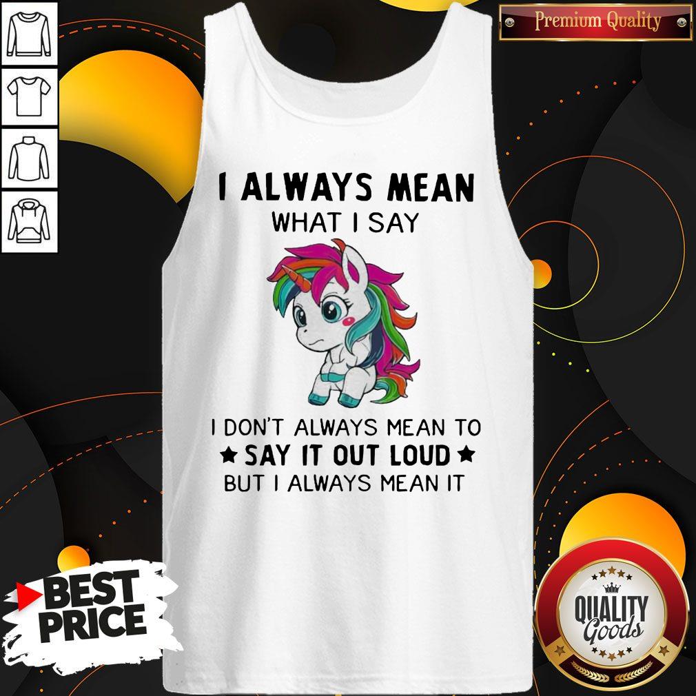 LGBT I Unicorn I Always Mean What I Say I Don’t Always Mean To Say It Out Loud But I Always Mean It Shirt - Image 2