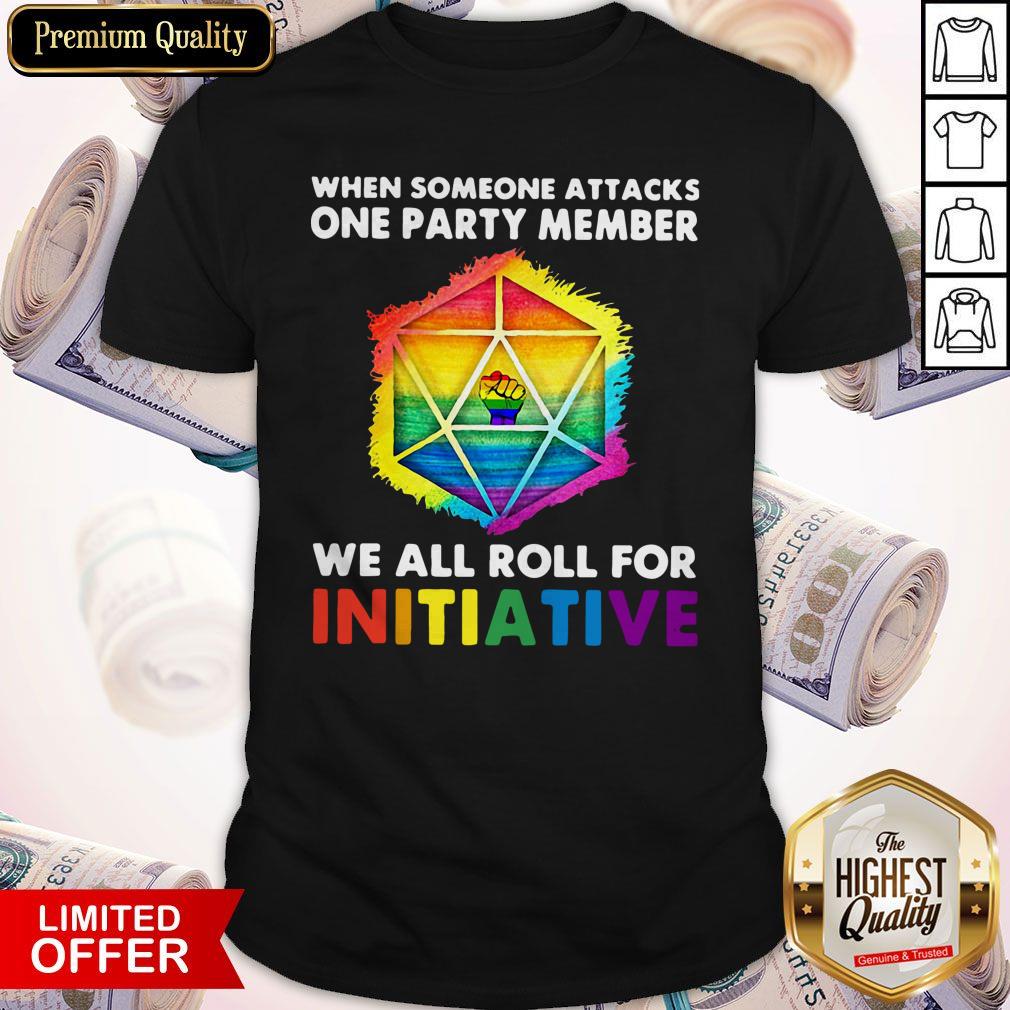 LGBT When Someone Attacks One Party Member We All Roll For Initiative Shirt