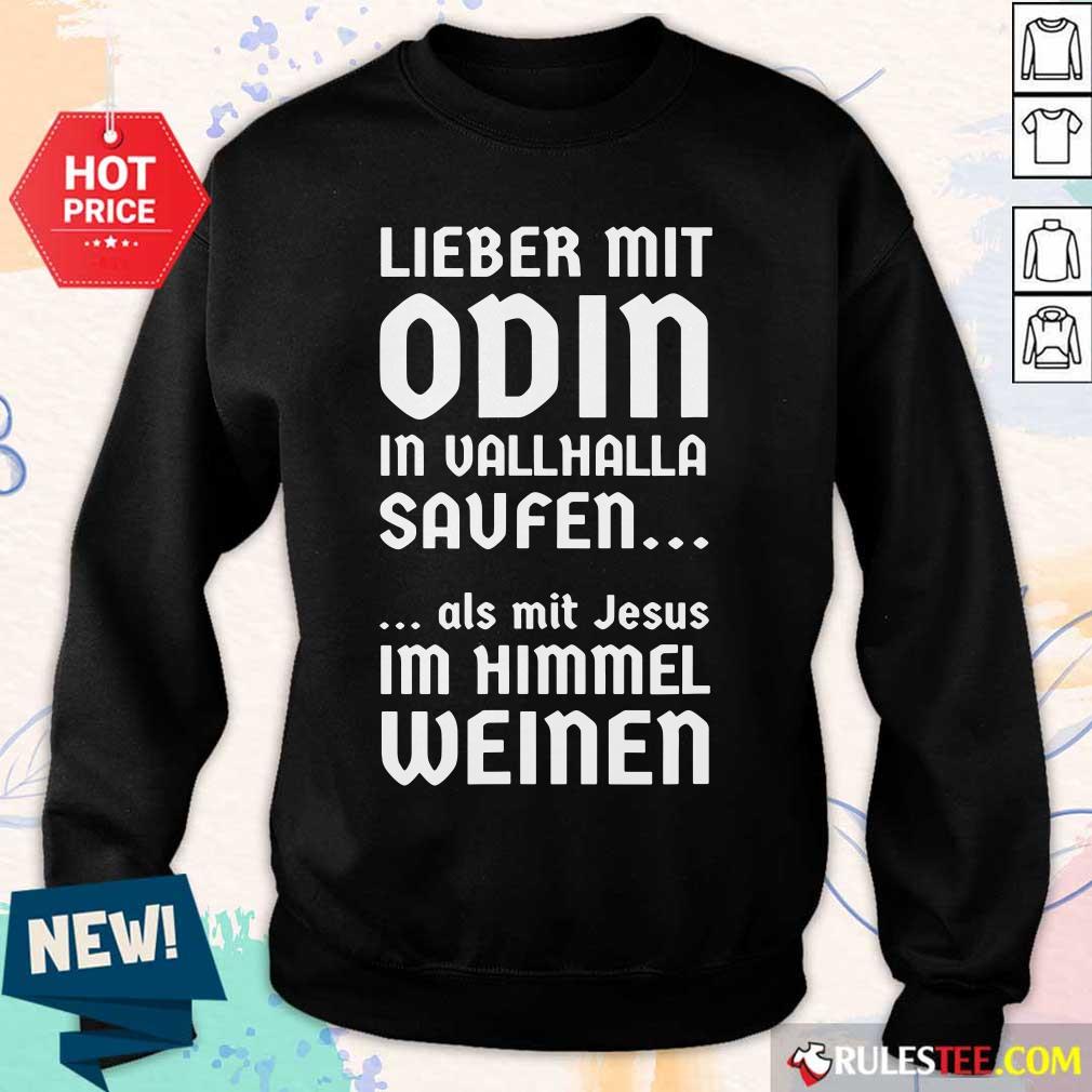 Lieber Mit Odin In Vallhalla Saufen Als Mit Jesus Im Himmel Weinen Shirt - Image 5